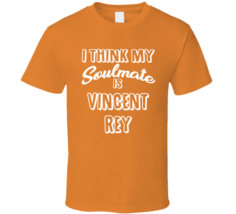 I Think My Soulmate Is Vincent Rey Cincinnati Football Fan T Shirt