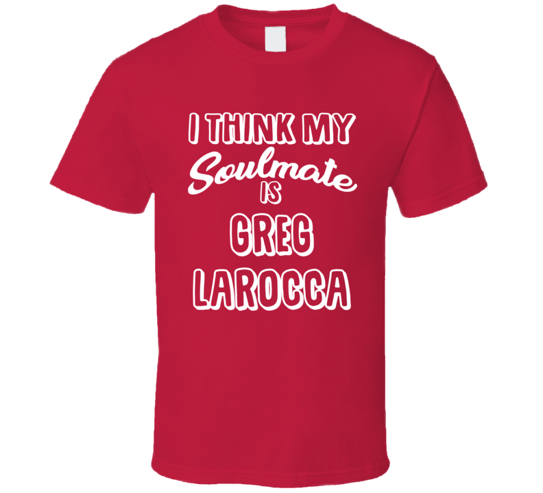 I Think My Soulmate Is Greg LaRocca Cleveland Baseball Fan T Shirt