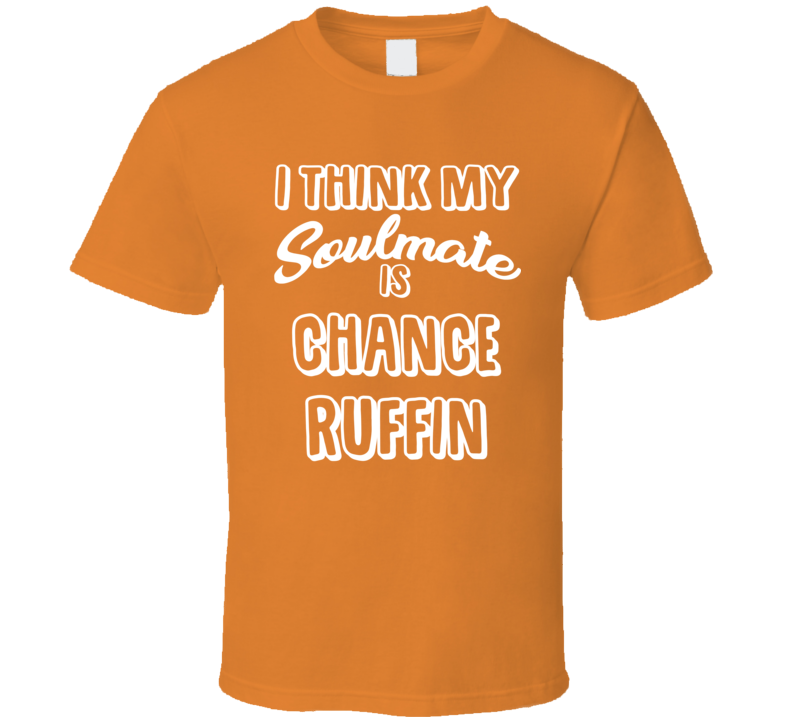 I Think My Soulmate Is Chance Ruffin Detroit Baseball Fan T Shirt