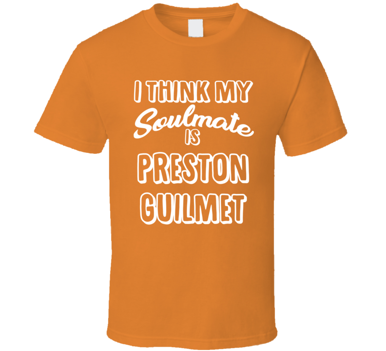 I Think My Soulmate Is Preston Guilmet Baltimore Baseball Fan T Shirt