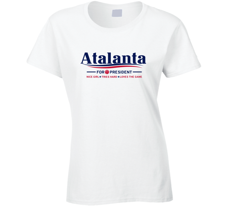 Atalanta For President Funny Mock Sports Basketball Ladies T Shirt