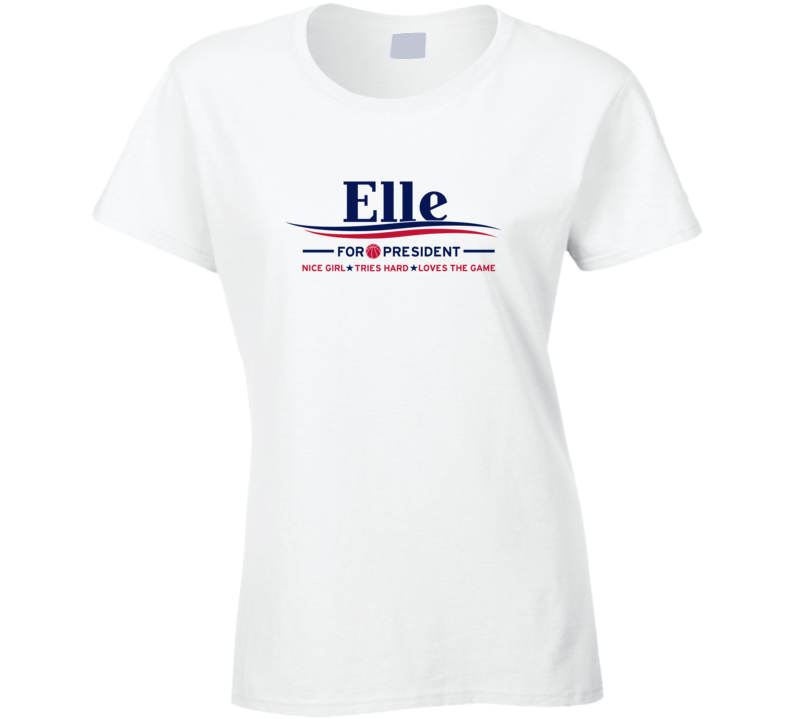 Elle For President Funny Mock Sports Basketball Ladies T Shirt