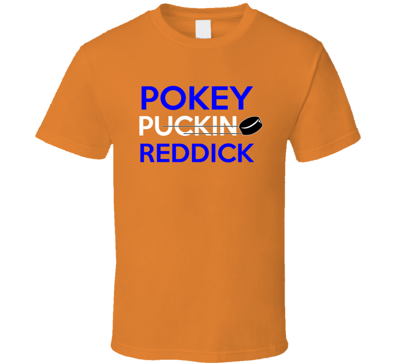 Pokey Reddick Edmonton Puckin Hockey T Shirt Pokey Reddick Edmonton Puckin Hockey T Shirt