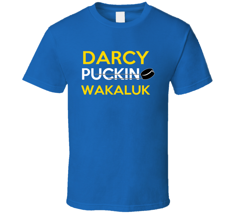 Darcy Wakaluk Buffalo Puckin Hockey T Shirt