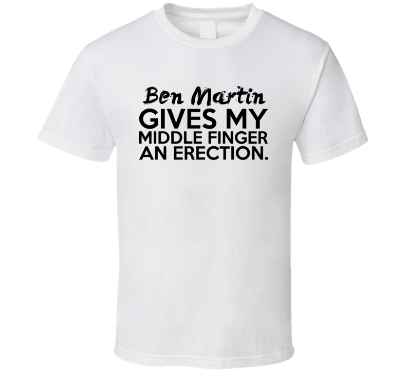 Ben Martin Gives My Middle Finger An Erection Funny Golf Lover Cool Fan Hate T Shirt