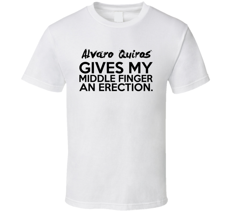 Alvaro Quiros Gives My Middle Finger An Erection Funny Golf Lover Cool Fan Hate T Shirt