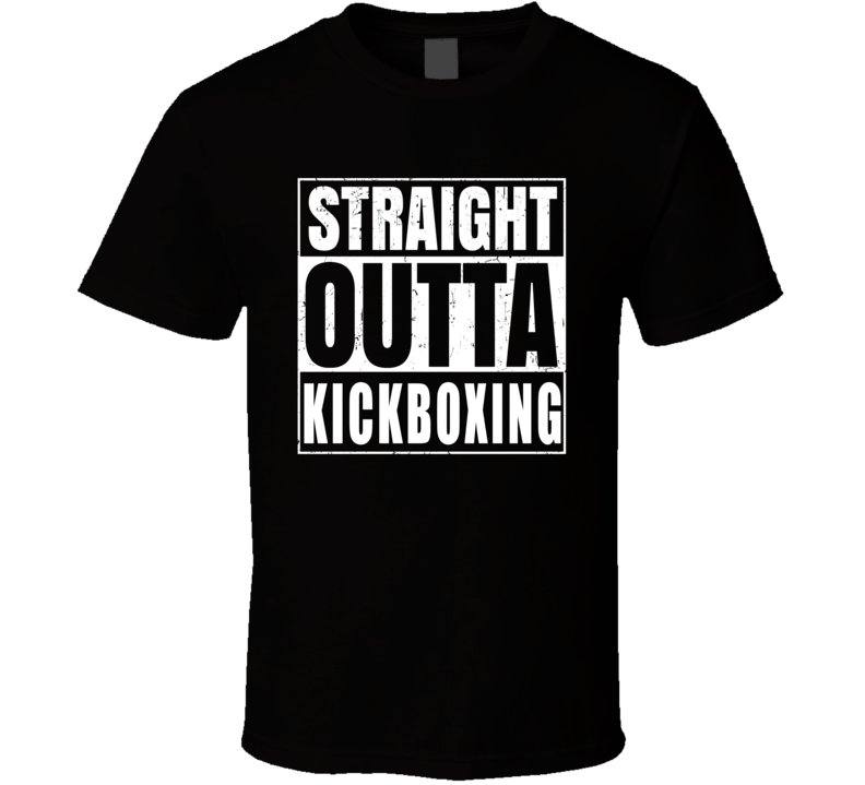 Straight Outta Kickboxing T Shirt