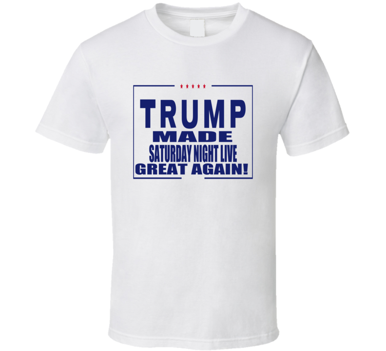 Trump made SNL Great Again T Shirt Trump made SNL Great Again T Shirt