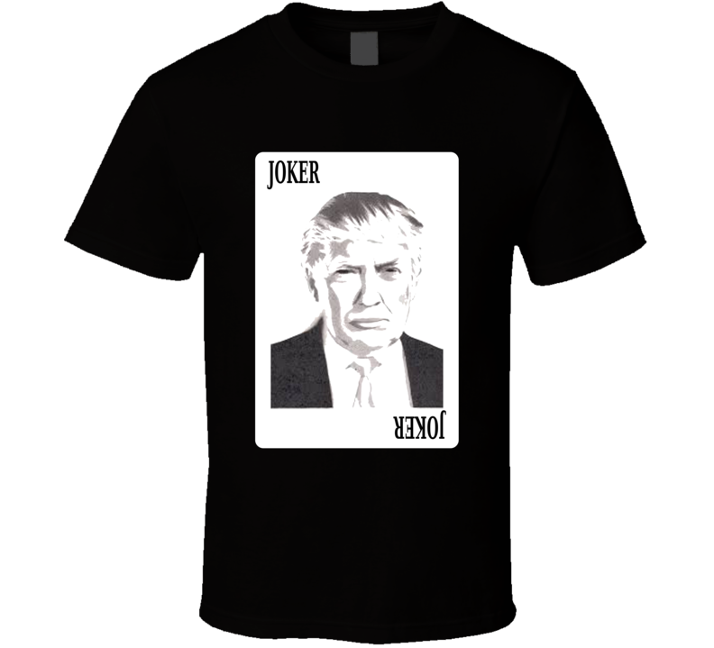 Trump Joker Card T Shirt Trump Joker Card T Shirt