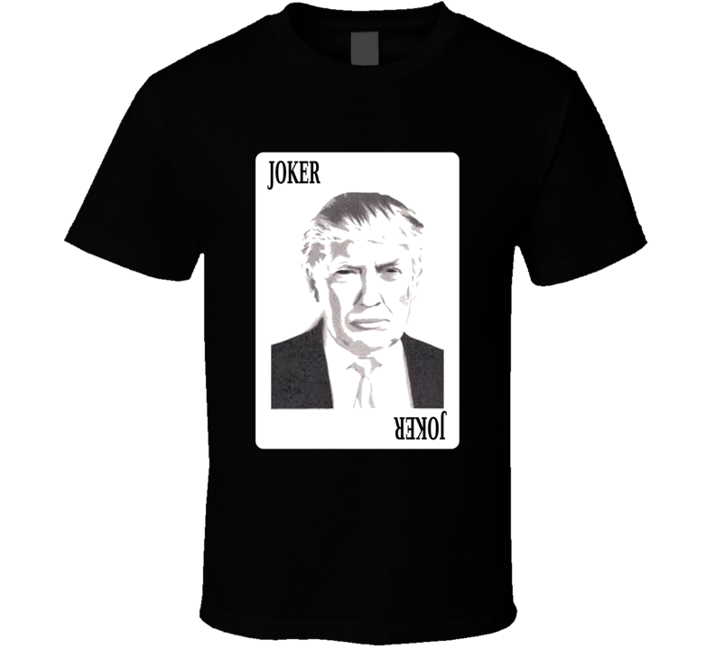 Trump Joker Card  T Shirt