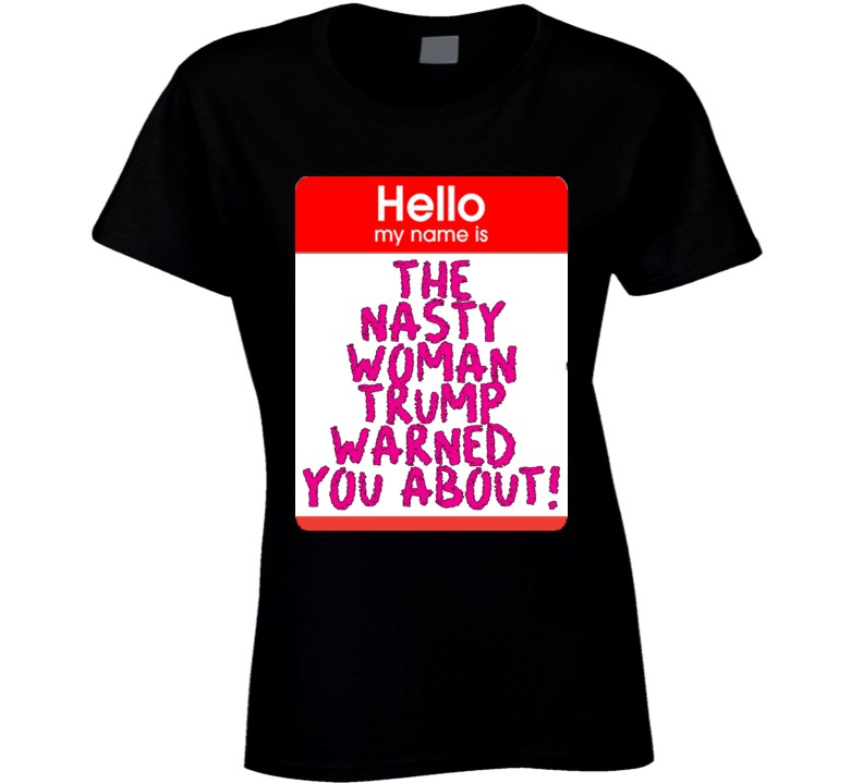 Nasty woman Trump Warned You Bout T Shirt Nasty woman Trump Warned You Bout T Shirt