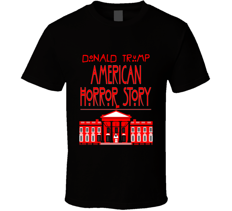 Trump American Horor Story T Shirt Trump American Horor Story T Shirt