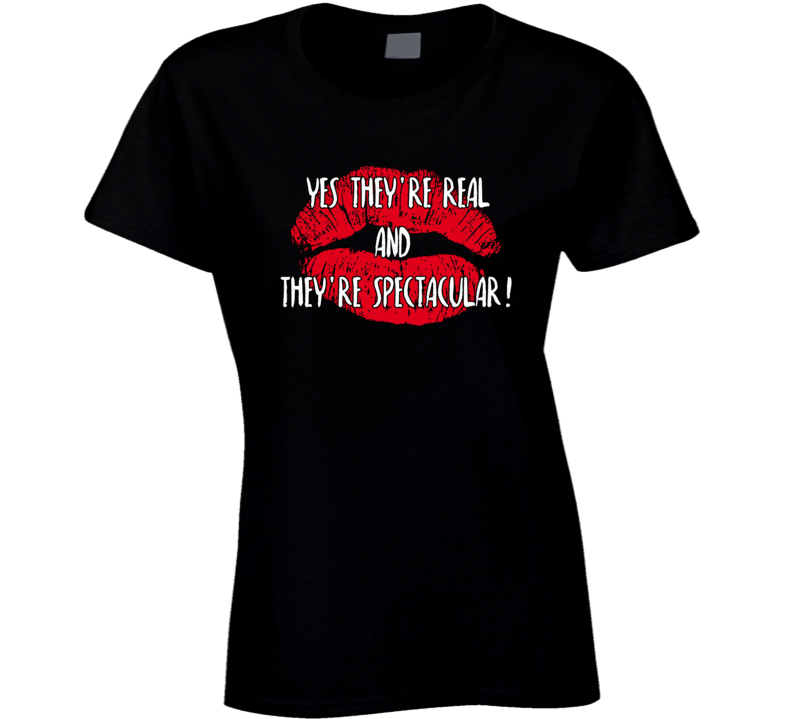 Yes they're real Breasts T Shirt