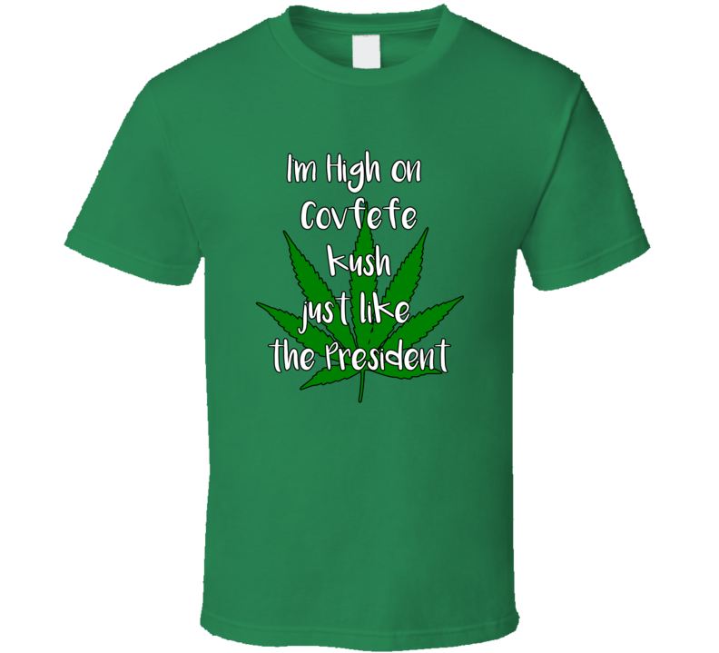  Trump Marijuana Covfefe Kush T Shirt