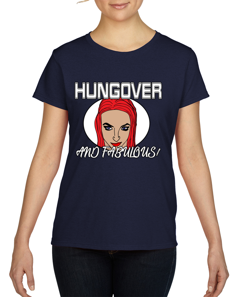 Hung Over And Fabulous 1.0 T Shirt