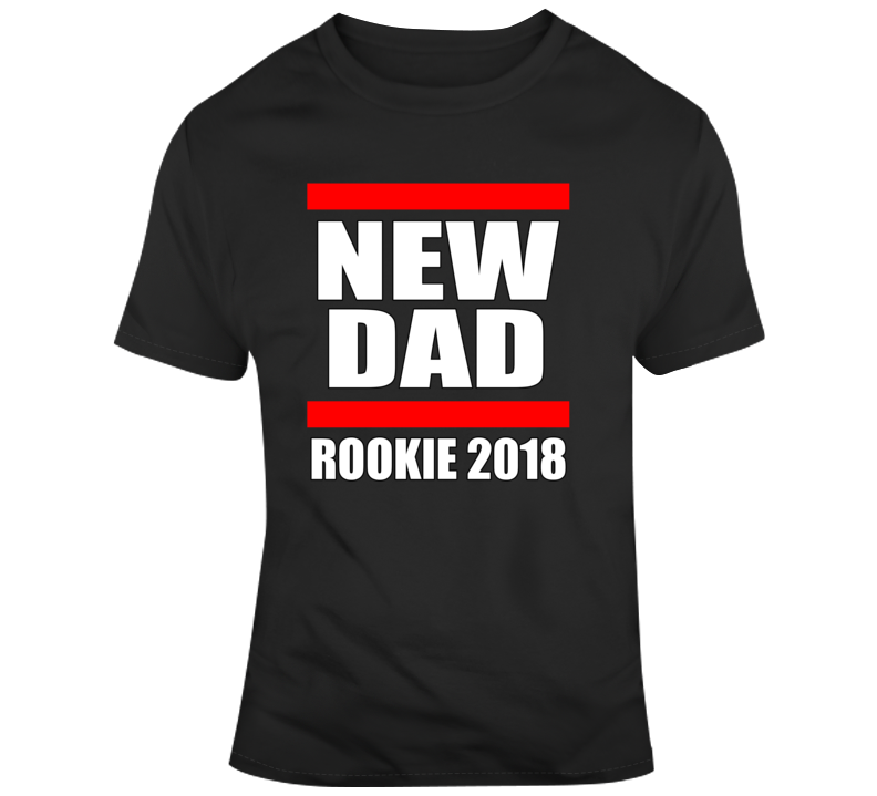 New Dad Rookie 2018 T Shirt New Dad Rookie 2018 T Shirt