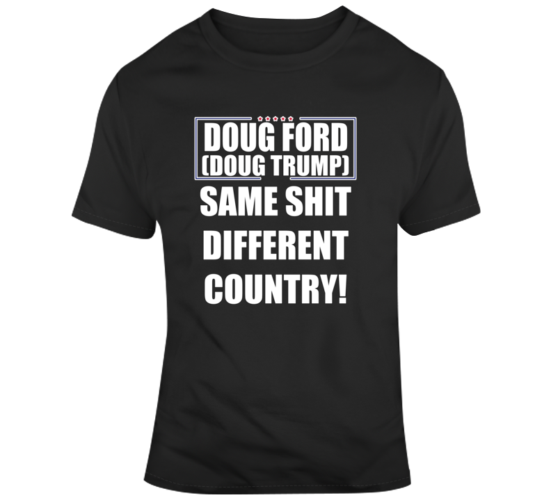 Doug Ford ( Doug Trump) T Shirt Doug Ford ( Doug Trump) T Shirt