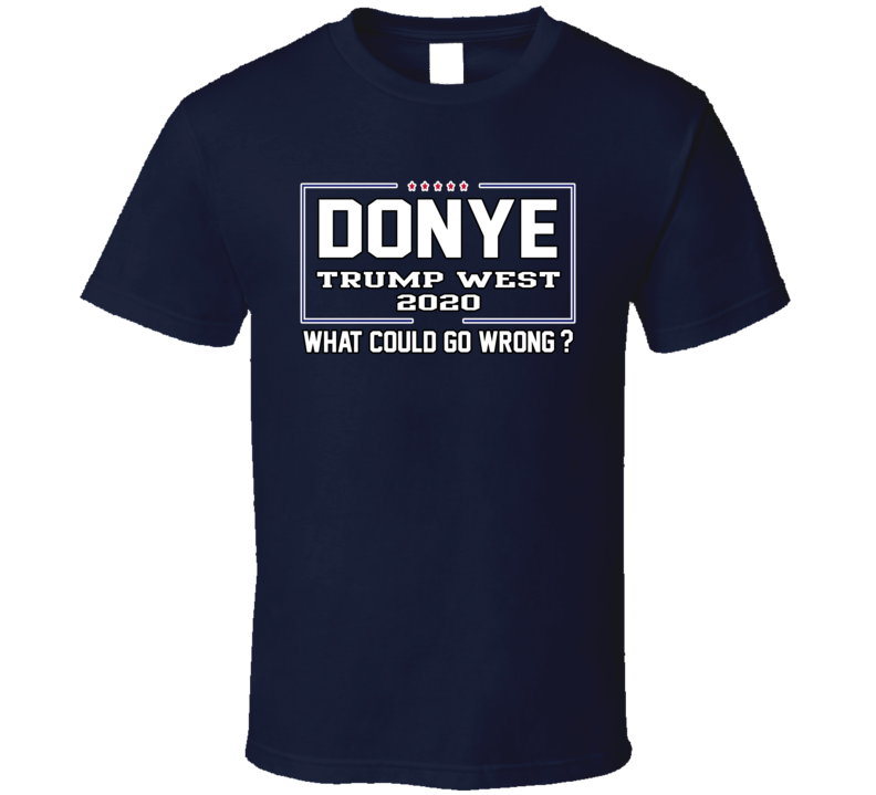 Donye Trump West 2020 T Shirt