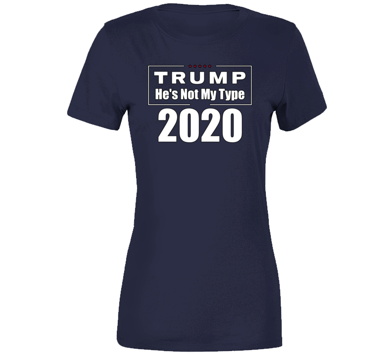 Trump He's Not My Type T Shirt Trump He's Not My Type T Shirt