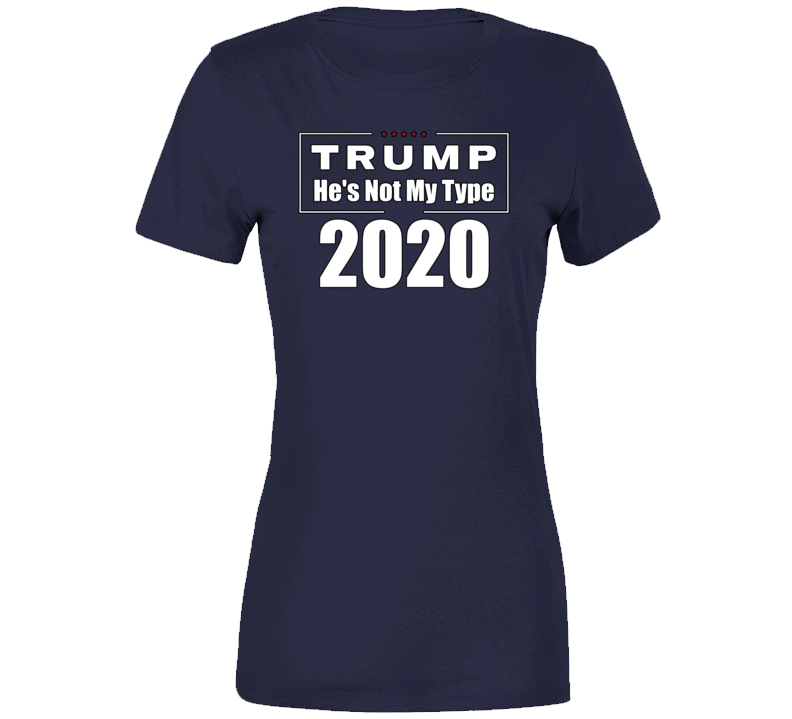 Trump  He's Not My Type  T Shirt