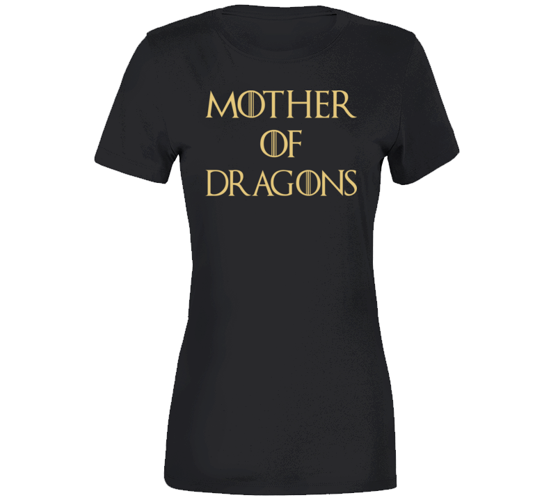 Mother Of Dragons Ladies T Shirt