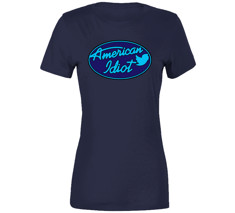 Trump American Idiot Ladies T Shirt Trump American Idiot Ladies T Shirt