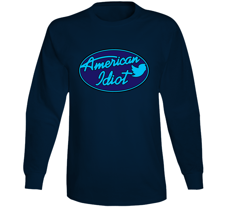 Trump American Idiot Long Sleeve Trump American Idiot Long Sleeve