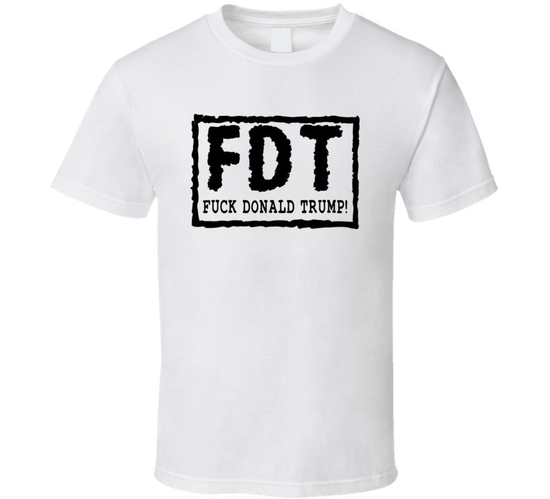 Fdt F*ck Donald Trump Dark Text T Shirt