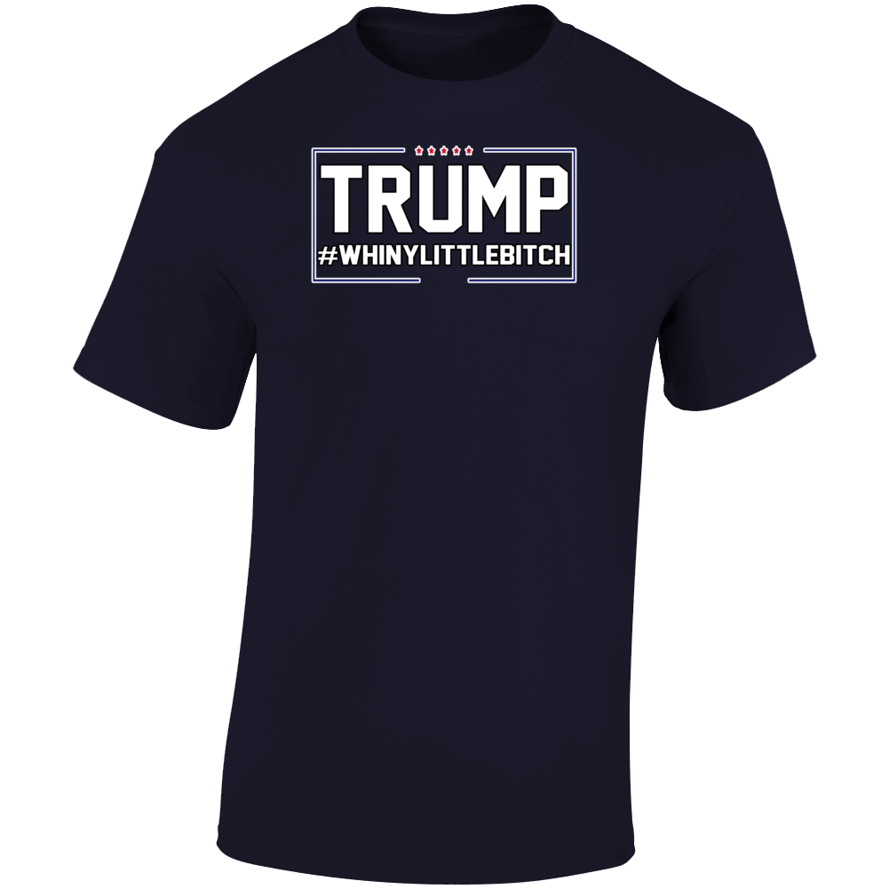 Trump #whinylittlebitch Bill Maher T Shirt Trump #whinylittlebitch Bill Maher T Shirt
