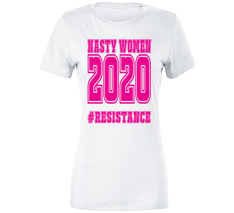 Nasty Women 2020 Ladies T Shirt