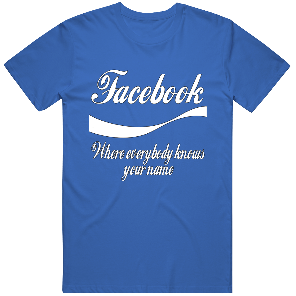 Facebook Where Everybody Knows Your Name T Shirt