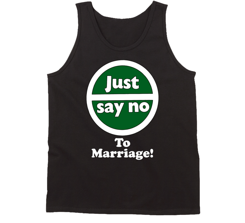 Just Say No To Marriage! Tanktop