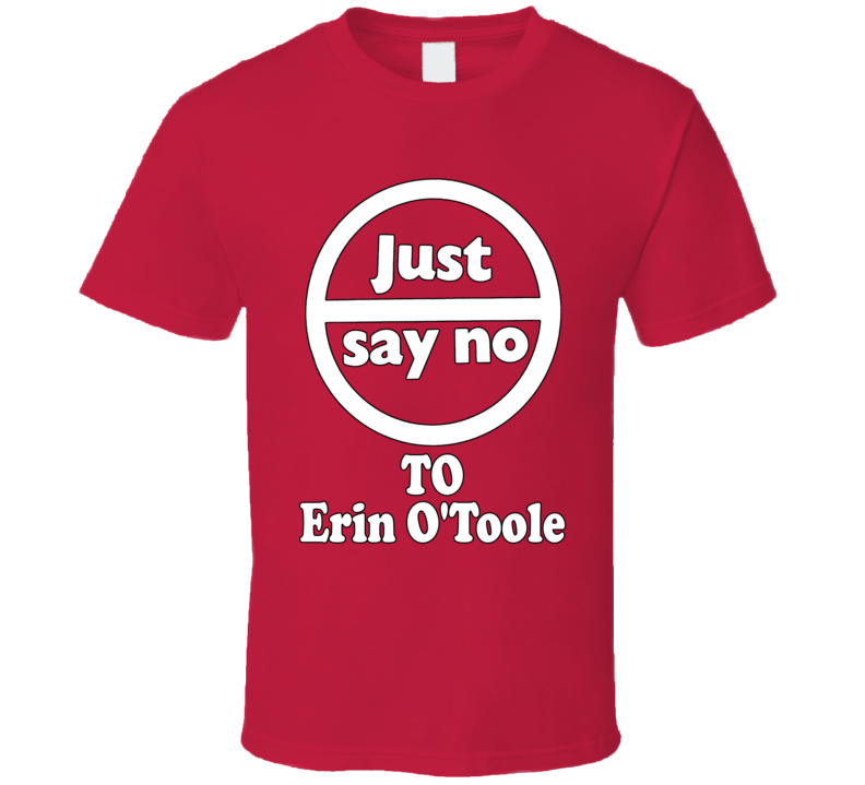 Just Say No Erin O'toole  T Shirt