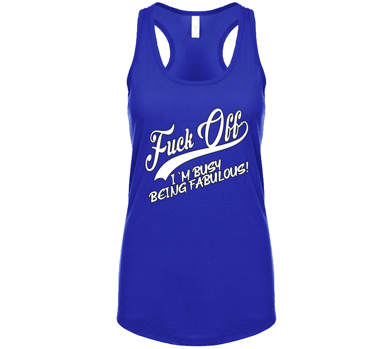 Fuck Off I'm Being Fabulous Tanktop