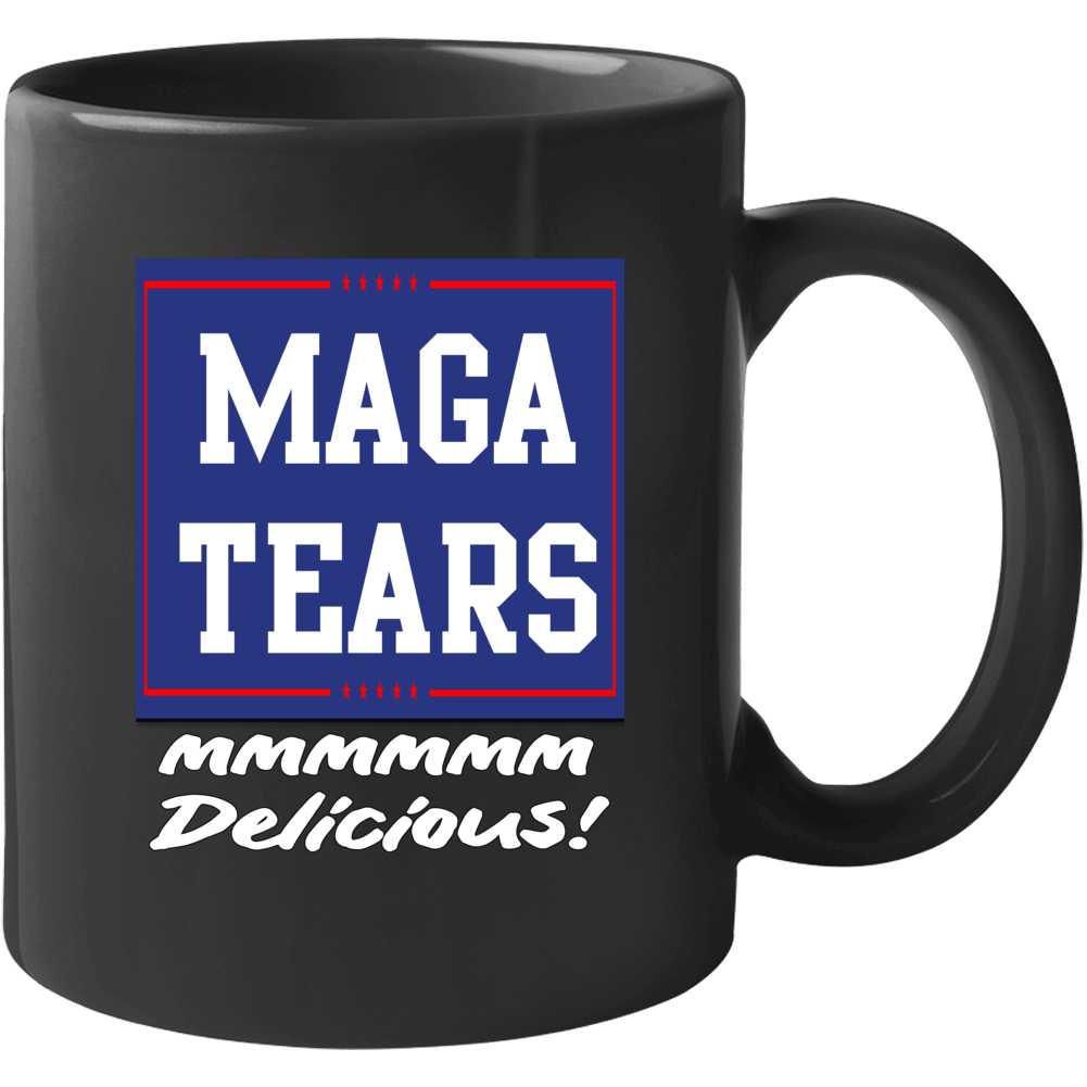 Maga Tears Maga Tears Mmmmmm Delicious! Mug