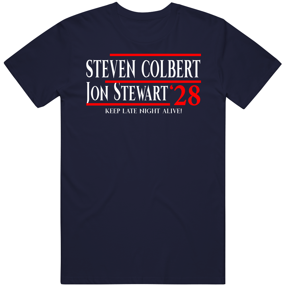 Steven Colbert Jon Stewart  2028 Keep Late Night Alive! T Shirt