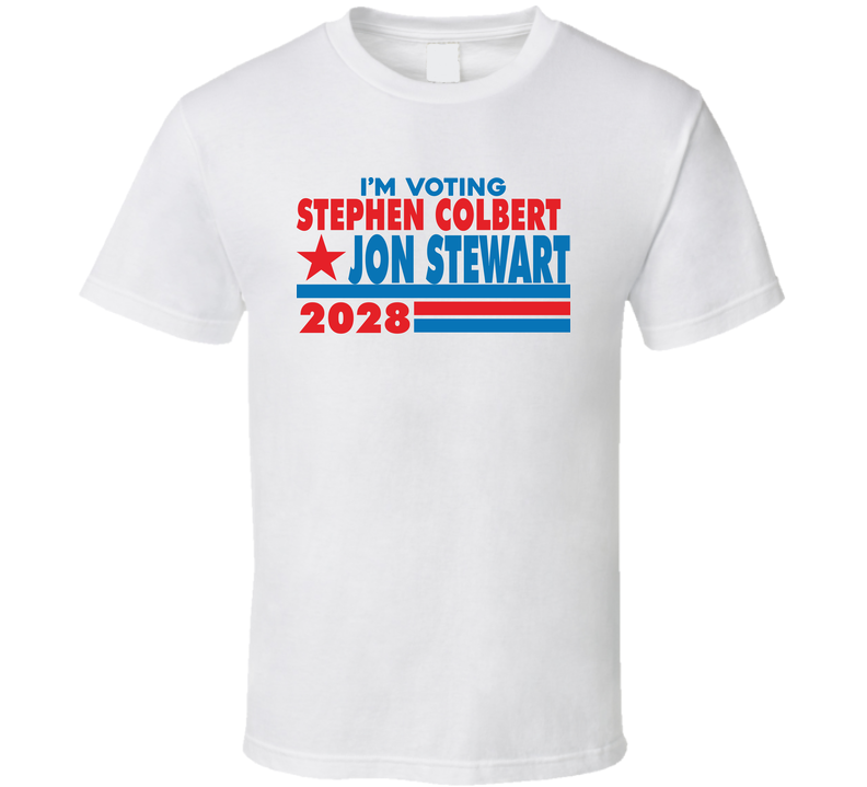 I'm Voting For Stephen Colbert / Jon Stewart 2028 T Shirt I'm Voting For Stephen Colbert / Jon Stewart 2028 T Shirt