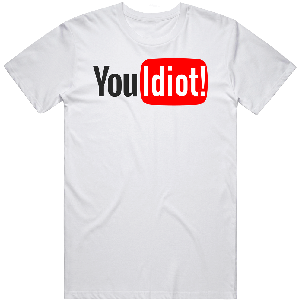 You Tube Idiot T Shirt