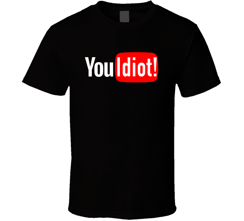 You Tube Idiot 2 T Shirt