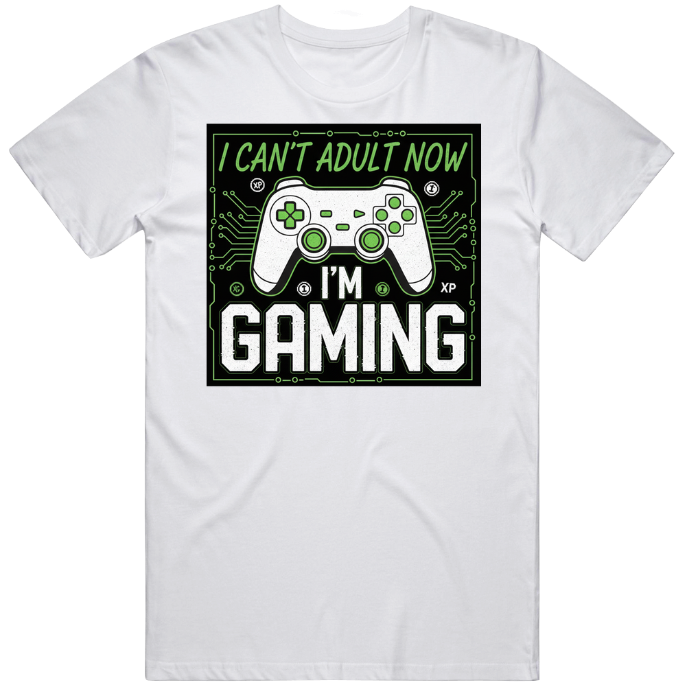 I Cant Adult Now Im Gaming T Shirt