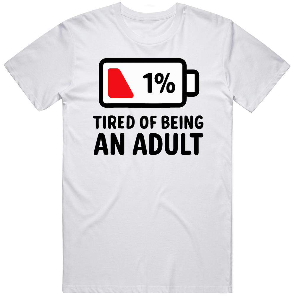 Tired Of Being A Adult T Shirt