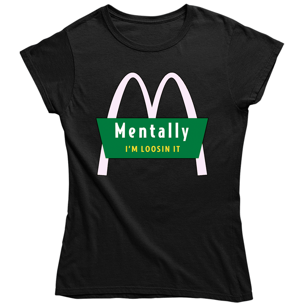 Mentally I'M Losing It Ladies T Shirt