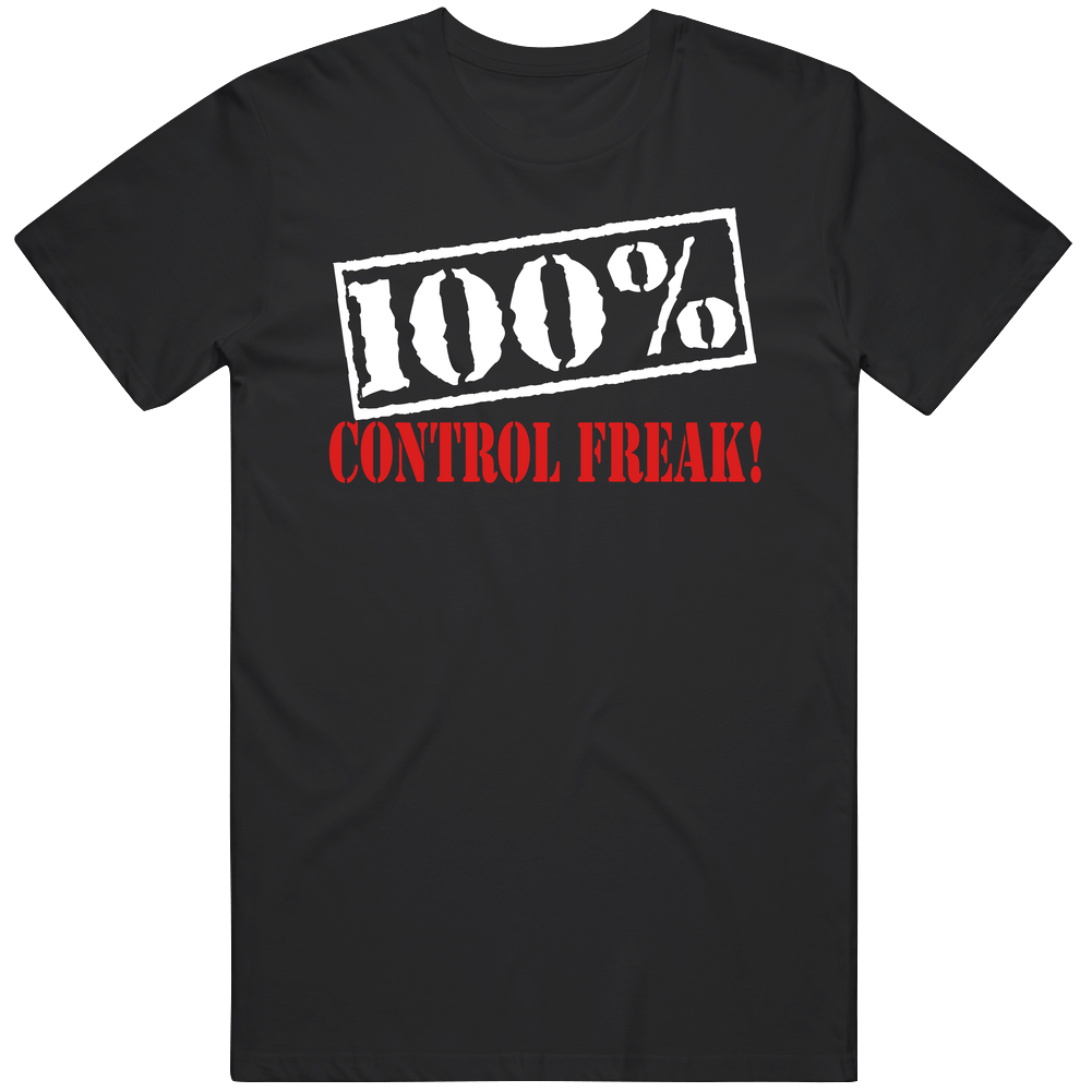 100% Control Freak T Shirt 100% Control Freak T Shirt
