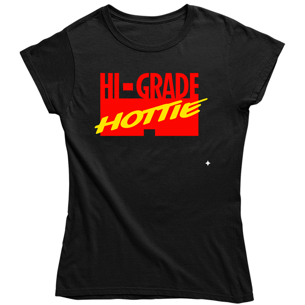 Hi Grade Hottie Ladies T Shirt