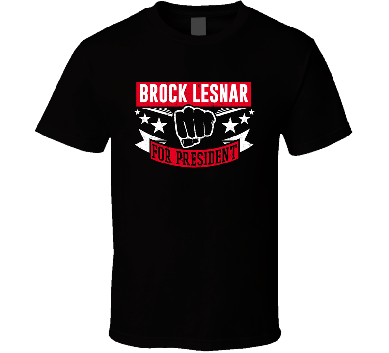 Brock Lesnar For President T Shirt