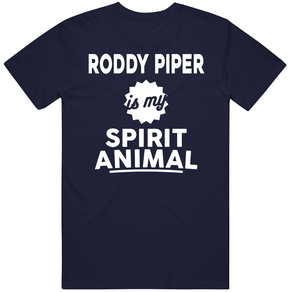 Roddy Piper Is My Spirit Animal T Shirt