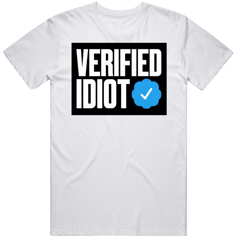 Verified Idiot Check T Shirt
