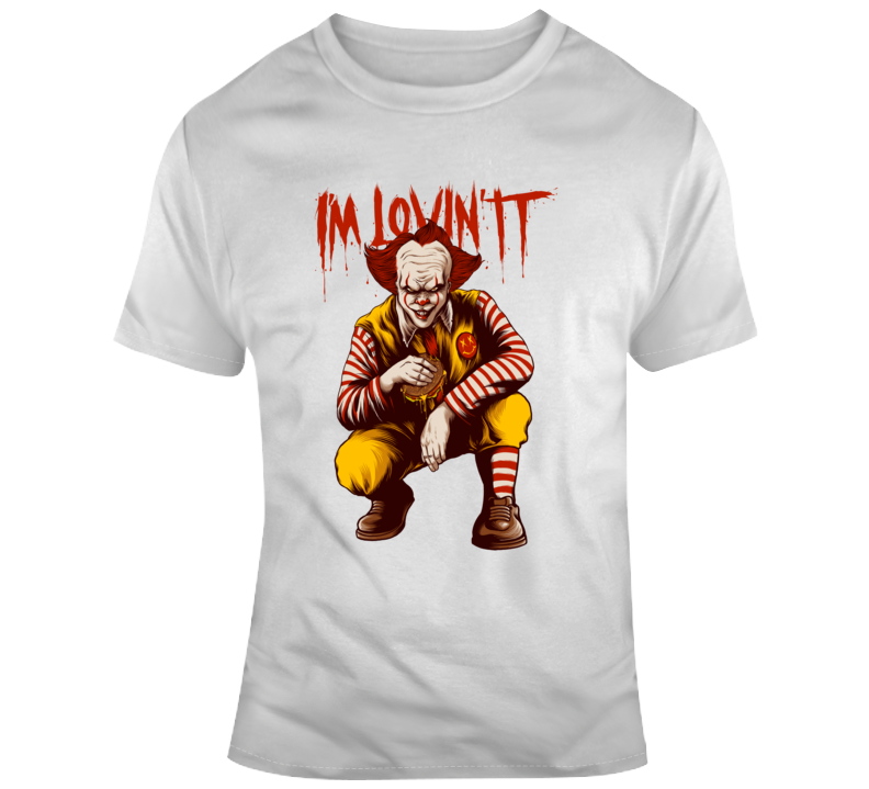I'm Loving It Clown Pennywise Mcdonald's Horror Mashup Funny T Shirt I'm Loving It Clown Pennywise Mcdonald's Horror Mashup Funny T Shirt