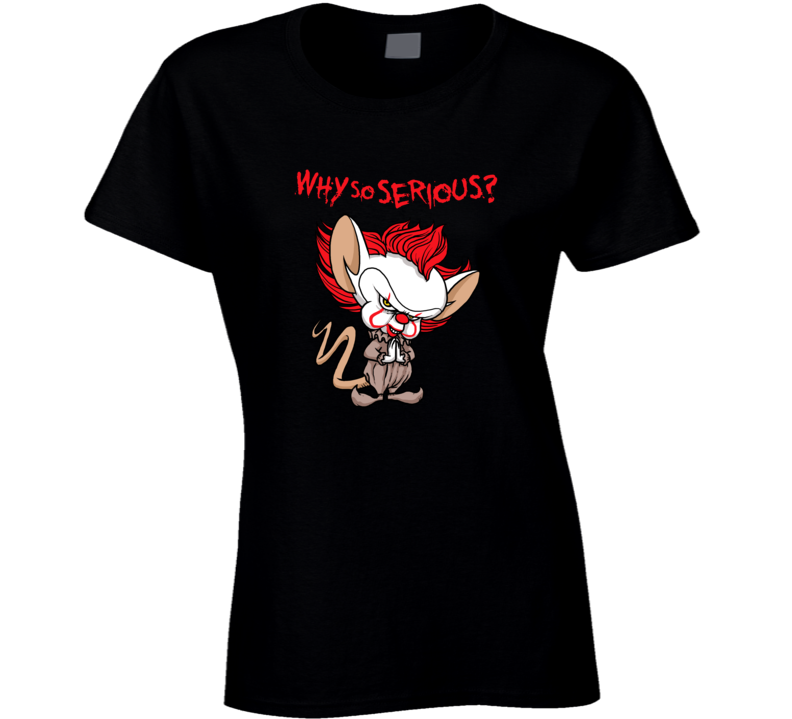 Why So Serious Pinky And The Brain It Pennywise Clown Horror Funny T Mashup Ladies T Shirt Why So Serious Pinky And The Brain It Pennywise Clown Horror Funny T Mashup Ladies T Shirt