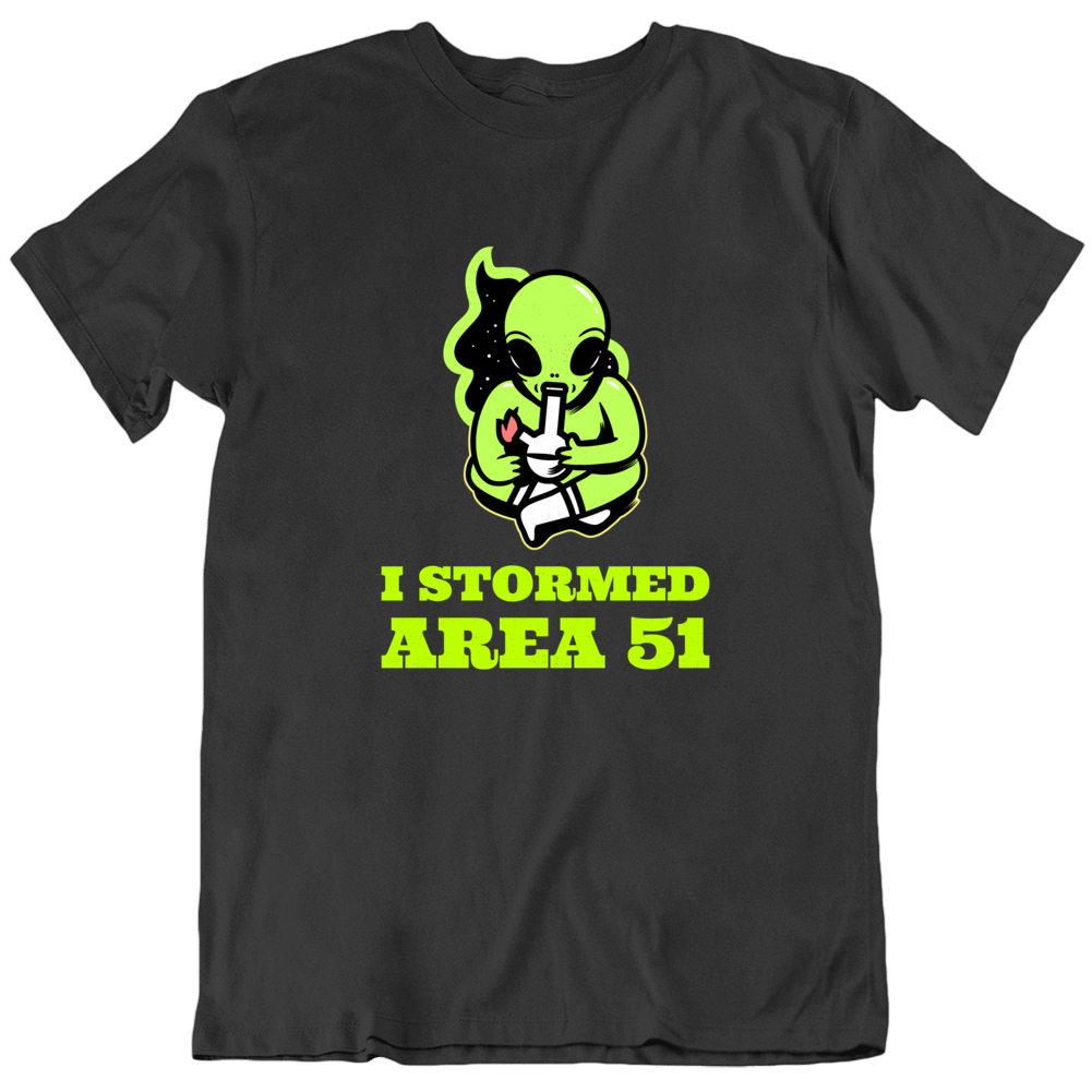 I Stormed Area 51 Alien Weed Bong 420 I Believe Funny T Shirt I Stormed Area 51 Alien Weed Bong 420 I Believe Funny T Shirt